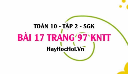 Bài 17 trang 97 Toán 10 tập 2 Kết nối tri thức